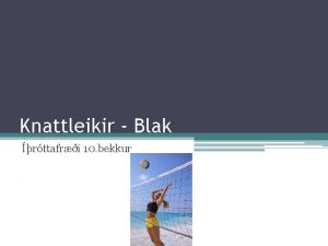 Knattleikir Blak rttafri 10 bekkur Saga blaksins Blaki