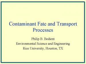 Contaminant Fate and Transport Processes Philip B Bedient