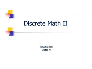 Discrete Math II Howon Kim 2018 9 Agenda