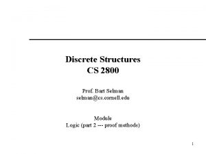 Discrete Structures CS 2800 Prof Bart Selman selmancs