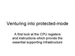 Venturing into protectedmode A first look at the