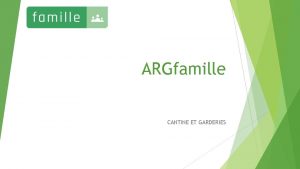 ARGfamille CANTINE ET GARDERIES La connexion au Portail