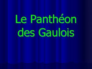 Le Panthon des Gaulois Sommaire 1 Les dieux