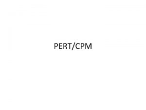 PERTCPM Key Terms Critical Path The longest time