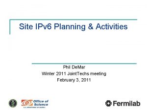 Site IPv 6 Planning Activities Phil De Mar