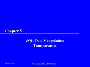 Chapter 5 SQL Data Manipulation Transparencies September 98