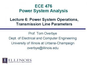 ECE 476 Power System Analysis Lecture 6 Power