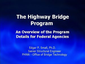 The Highway Bridge Program An Overview of the