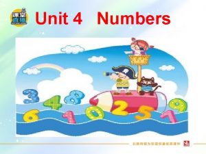 Unit 4 Numbers Lesson 1 one two three