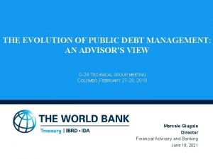 THE EVOLUTION OF PUBLIC DEBT MANAGEMENT AN ADVISORS