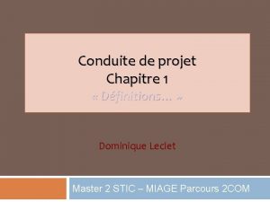 Conduite de projet Chapitre 1 Dfinitions Dominique Leclet