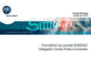 Formation au portail SIMBAD Dlgation Centre PoitouCharentes SOMMAIRE