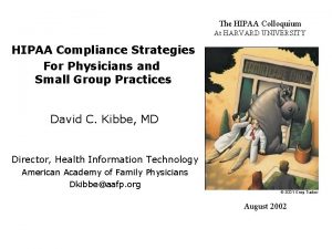 The HIPAA Colloquium At HARVARD UNIVERSITY HIPAA Compliance