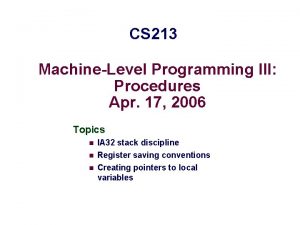 CS 213 MachineLevel Programming III Procedures Apr 17