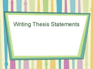 Writing Thesis Statements What is a thesis statement