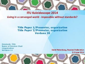 ITU Kaleidoscope 2014 Living in a converged world