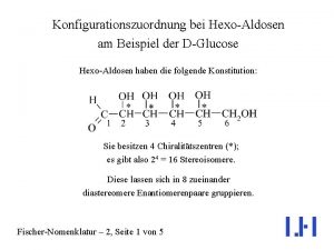 Konfigurationszuordnung bei HexoAldosen am Beispiel der DGlucose HexoAldosen