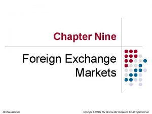 Chapter Nine Foreign Exchange Markets Mc GrawHillIrwin Copyright