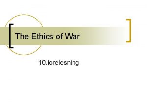The Ethics of War 10 forelesning Rights G