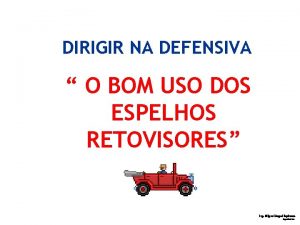 DIRIGIR NA DEFENSIVA O BOM USO DOS ESPELHOS