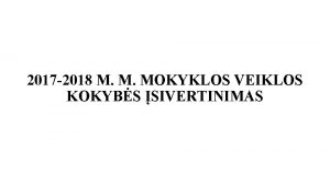 2017 2018 M M MOKYKLOS VEIKLOS KOKYBS SIVERTINIMAS