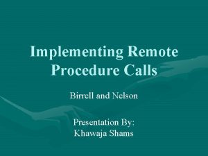 Implementing Remote Procedure Calls Birrell and Nelson Presentation