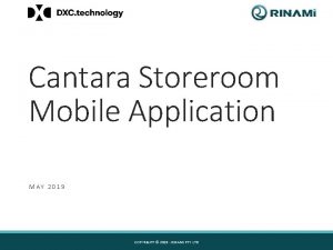Cantara Storeroom Mobile Application MAY 2019 COPYRIGHT 2019