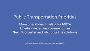 Public Transportation Priorities More operational funding for MBTA