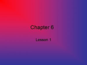 Chapter 6 Lesson 1 What caused the French