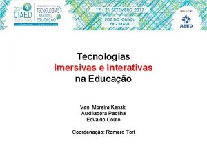 Tecnologias Imersivas e Interativas na Educao Vani Moreira