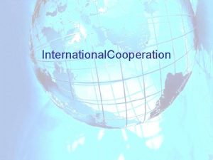 International Cooperation Programme Core notions Legal framework Organization