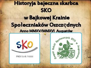 Historyja bajeczna skarbca SKO w Bajkowej Krainie Spoeczniakw