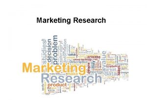 Marketing Research What is Marketing Research Marketing Research
