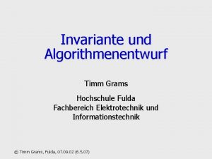 Invariante und Algorithmenentwurf Timm Grams Hochschule Fulda Fachbereich