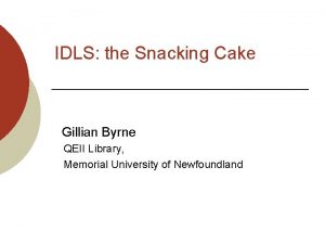 IDLS the Snacking Cake Gillian Byrne QEII Library