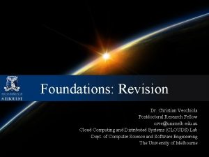 Foundations Revision Dr Christian Vecchiola Postdoctoral Research Fellow