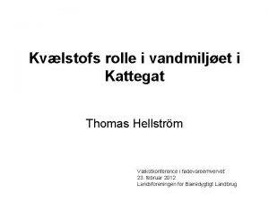 Kvlstofs rolle i vandmiljet i Kattegat Thomas Hellstrm