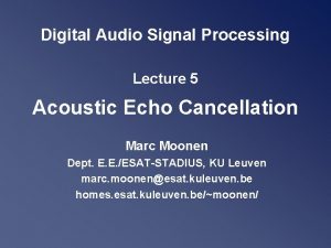 Digital Audio Signal Processing Lecture 5 Acoustic Echo