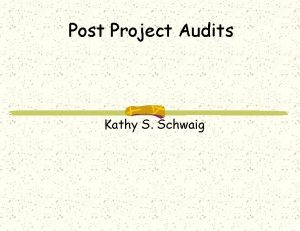 Post Project Audits Kathy S Schwaig Companies Rarely