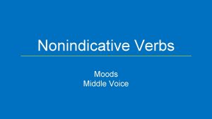 Nonindicative Verbs Moods Middle Voice Moods Indicative Reality