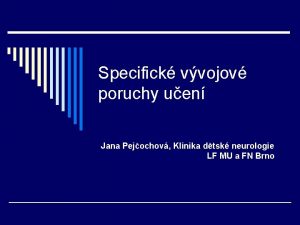 Specifick vvojov poruchy uen Jana Pejochov Klinika dtsk