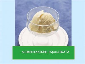 ALIMENTAZIONE EQUILIBRATA Gli standard nutrizionali Sono valori di