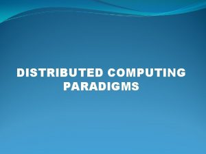 Distributed computing paradigm