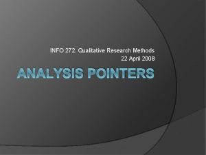 INFO 272 Qualitative Research Methods 22 April 2008