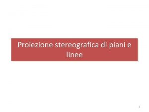 Proiezione stereografica di piani e linee 1 PIANI