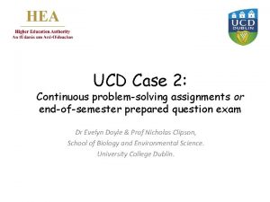 UCD Case 2 Continuous problemsolving assignments or endofsemester