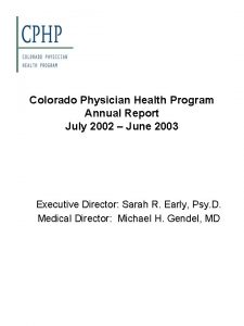 Colorado Physician Health Program Annual Report July 2002