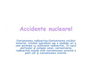 Accidente nucleare Contaminarea radioactiva Contaminarea oricrui material oricrei