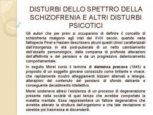 DISTURBI DELLO SPETTRO DELLA SCHIZOFRENIA E ALTRI DISTURBI