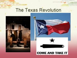The Texas Revolution Spanish Texas u The Spanish